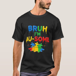 Bruh ik ben au-some jongens kinderen autisme bewus t-shirt
