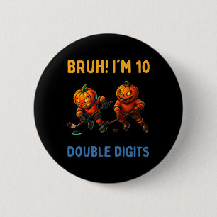 Bruh ik ben dubbele cijfers 10e verjaardag Pompoen Ronde Button 5,7 Cm