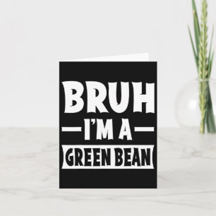 Bruh ik ben een groene boon grappig lui Halloween Kaart