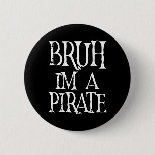 Bruh, ik ben een piraat Halloween verjaardag doen Ronde Button 5,7 Cm