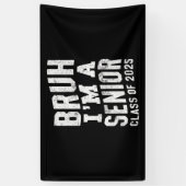 Bruh Ik ben een senior klas van 2025 Afstuderen Spandoek (Verticaal)