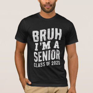 Bruh Ik ben een senior klas van 2025 Afstuderen T-shirt