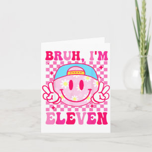 Bruh ik ben elf 11 11e verjaardag meisjes groovy 1 kaart