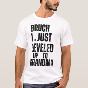 Bruh, ik ben net naar oma toe gegaan t-shirt