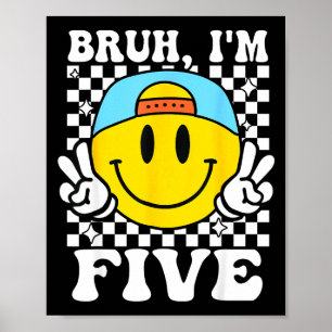 Bruh ik ben vijf 5 5de verjaardag Groovy jongens m Poster