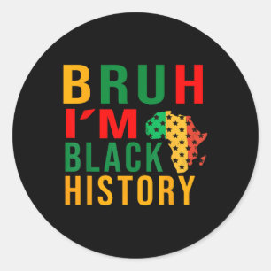 Bruh Ik Ben Zwarte Geschiedenis Grappig Gezegde Br Ronde Sticker