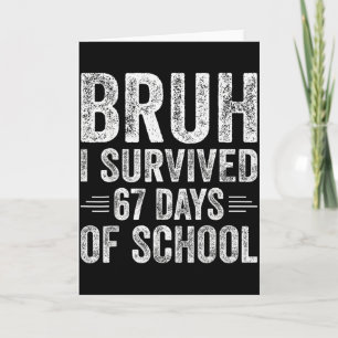 Bruh ik heb 67 dagen overleefd op school Leraren K Kaart
