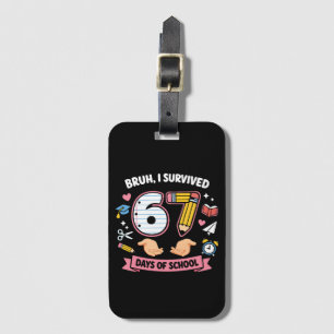 Bruh ik heb 67 dagen school overleefd bagagelabel