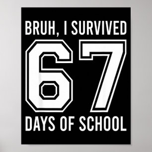 Bruh ik heb 67 dagen school overleefd Grappig zes Poster