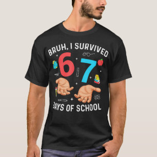 Bruh ik heb 67 dagen school overleefd Grappige zes T-shirt