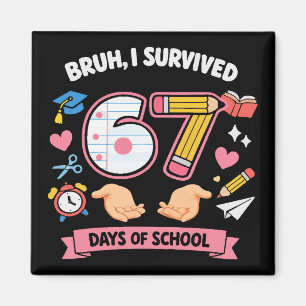 Bruh ik heb 67 dagen school overleefd magneet