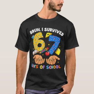 Bruh ik heb 67 dagen school overleefd Six Seven Me T-shirt