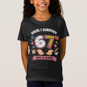 Bruh ik heb 67 dagen school overleefd t-shirt