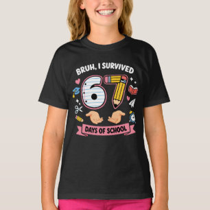 Bruh ik heb 67 dagen school overleefd t-shirt