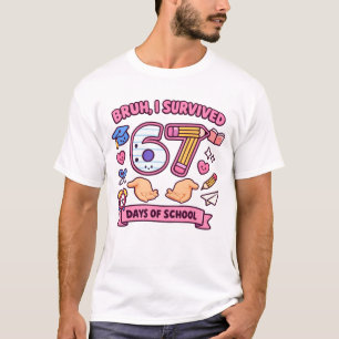 Bruh ik heb 67 dagen school overleefd t-shirt