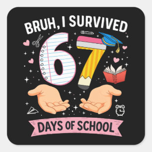 Bruh ik heb 67 dagen school overleefd vierkante sticker