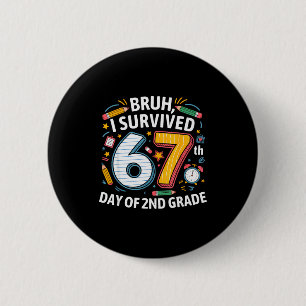 Bruh ik heb de 67e dag van de 2e klas overleefd 67 ronde button 5,7 cm