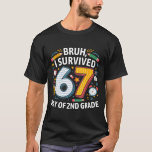 Bruh ik overleefde de 67e dag van de 2e klas 67 me t-shirt