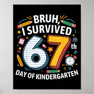 Bruh ik overleefde de 67e dag van de kleuterschool poster