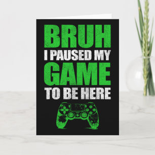 Bruh ik pauzeerde mijn game grappige video gamer t kaart