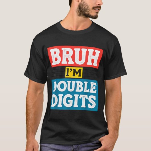 Bruh I'm Double Digits 10th Birthday 10 Year Old B T-shirt (Voorkant)