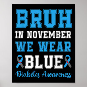 Bruh In November We Draag Blauwe T1d Diabetes Awar Poster