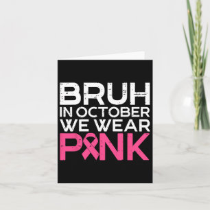 Bruh In Oktober Draag We Roze Lint Borstkanker Kaart