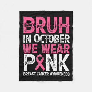 Bruh In Oktober dragen we nk Borstkankerbewustzijn Fleece Deken
