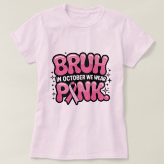 Bruh, in oktober dragen we roze t-shirt