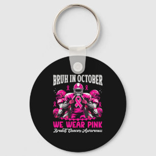 Bruh in oktober dragen we roze uit voetbaljongens sleutelhanger