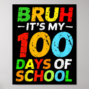 Bruh is mijn 100 dagen van schoolstudent 100e dag poster