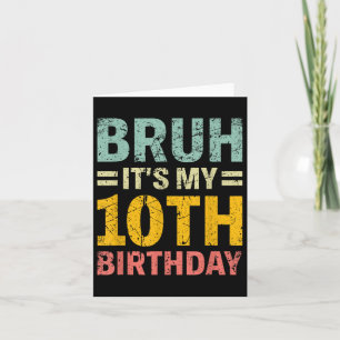 Bruh is mijn 10e verjaardag Bday 10 jaar oude jong Kaart
