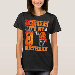 Bruh is mijn 8e verjaardag basketbal thema 8 jaar t-shirt