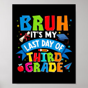 Bruh is mijn laatste dag van de 3e klas Kinder jon Poster