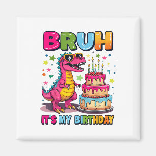 Bruh is mijn verjaardag dinosaurus Bruh verjaardag Magneet