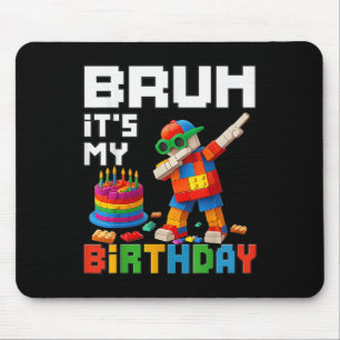 Bruh is mijn verjaardag Master Builder Brick Me Muismat