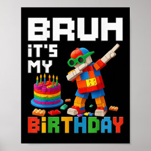 Bruh is mijn verjaardag Master Builder Brick Me Poster