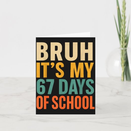 Bruh It’s My 67 Days Of School Bold Funny Student  Kaart (Voorkant)