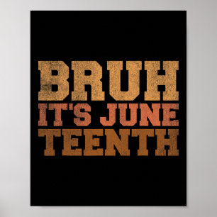 Bruh It's Juneteenth Black History Funny Gezegde J Poster