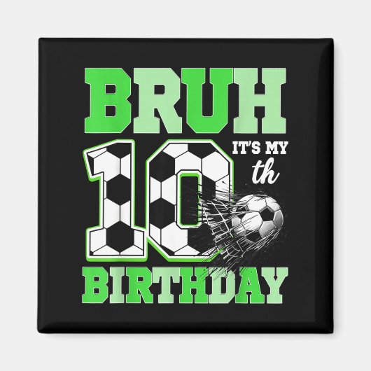 Bruh It's My 10th Soccer Birthday Party Birthday B Magneet (Voorkant)