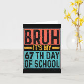 Bruh It's My 67th Day Of School Teachers Students Kaart (Gele Bloem)