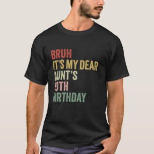 Bruh It's My Dear Aunt's 90th Birthday Queen OMG C T-shirt