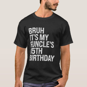 Bruh It's My Funcle 65th Birthday Funny Uncle Ha T-shirt