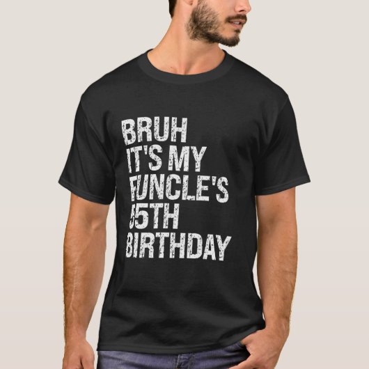 Bruh It's My Funcle's 55th Birthday Funny Uncle Ha T-shirt (Voorkant)