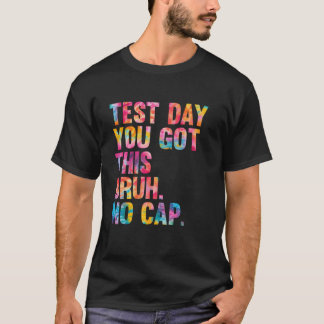 Bruh ITU2019s testdag Je hebt deze testdag te T-shirt