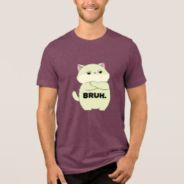 Bruh Kitty  Tri-Blend Shirt
