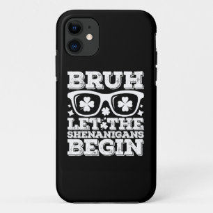 Bruh laat de grapjes beginnen St. Patrick's Dag iPhone 11 Hoesje
