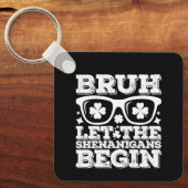 Bruh laat de Shenanigans beginnen St Patrick's Day Sleutelhanger (Voorkant)
