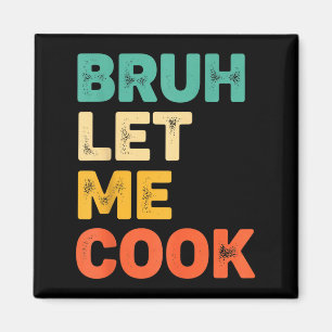 Bruh laat koken grappige keuken spreuk voor kids f magneet