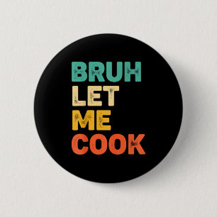 Bruh laat koken grappige keuken spreuk voor kids f ronde button 5,7 cm